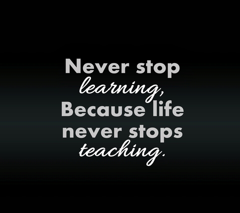 dont stop learning!!!!