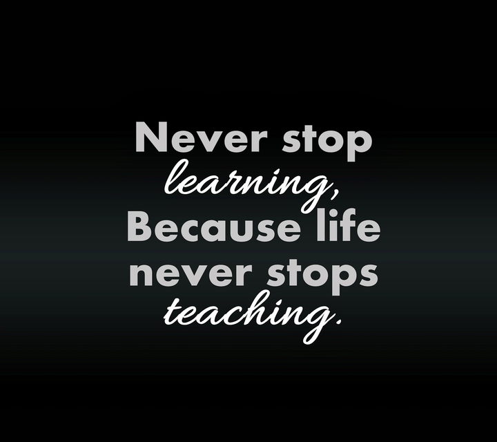 dont stop learning!!!!