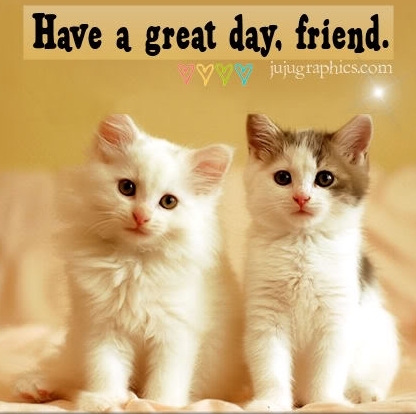 Have a Great Day  Tuesday