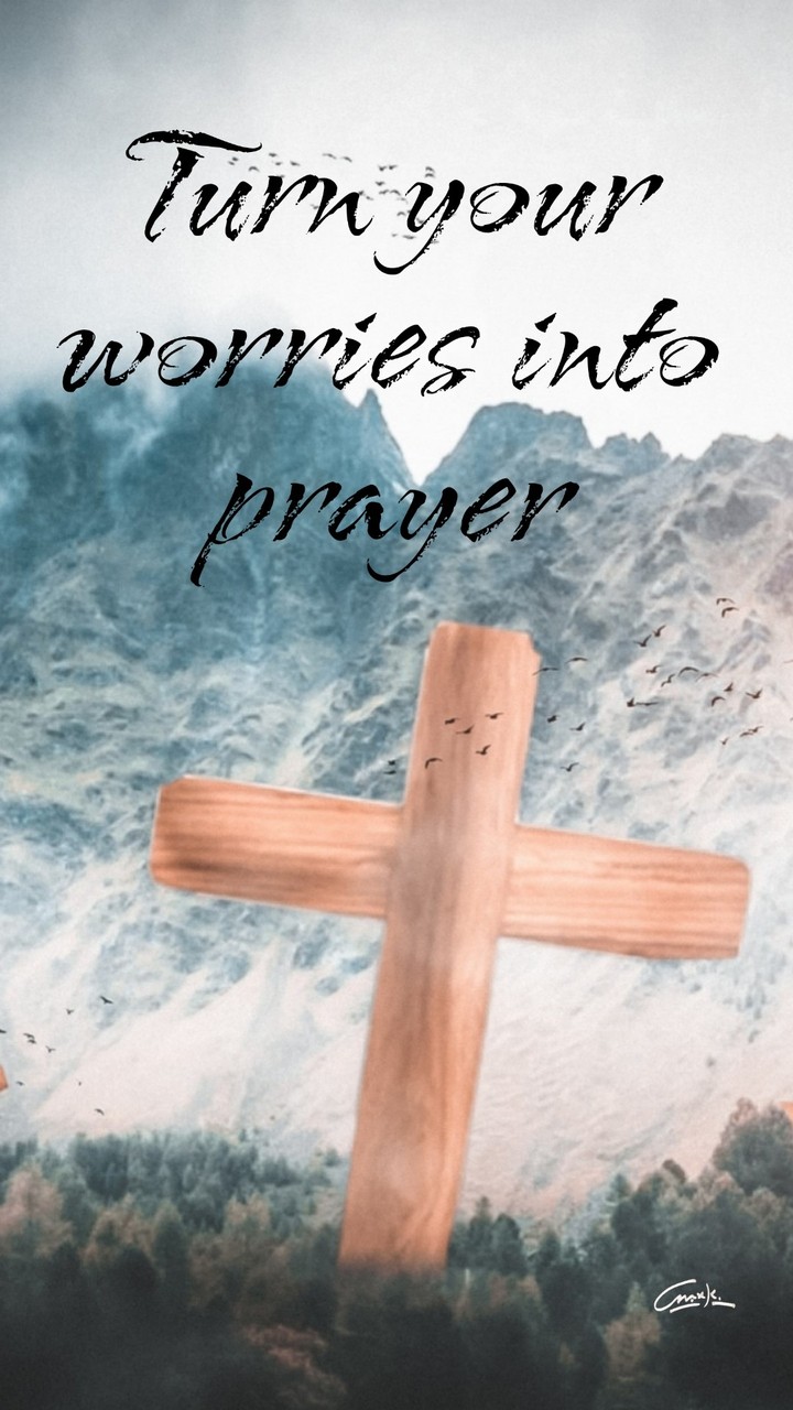 Turn your
worries
into
prayer
