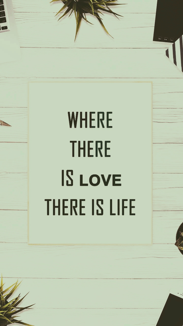 Where there is love there is life!
