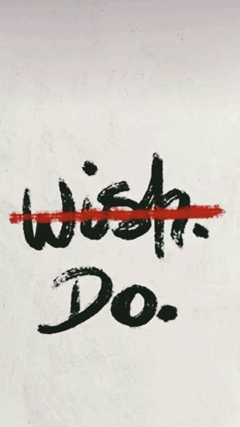 wish?no,DO IT.
