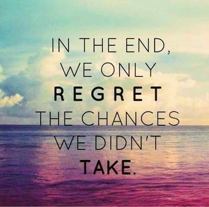 take the chance.
