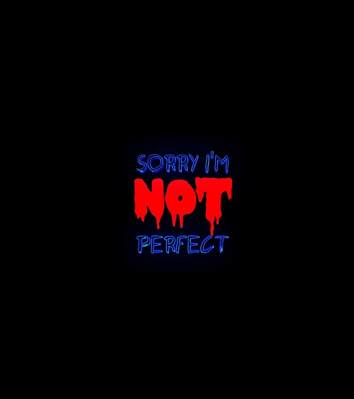 sorry I'm NOT perfect