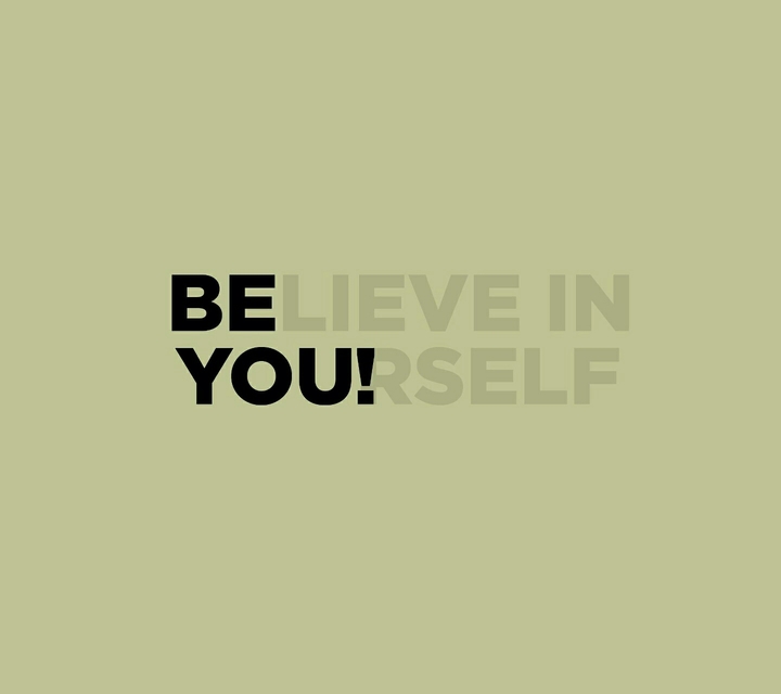 Be(lieve in) you!(rself)