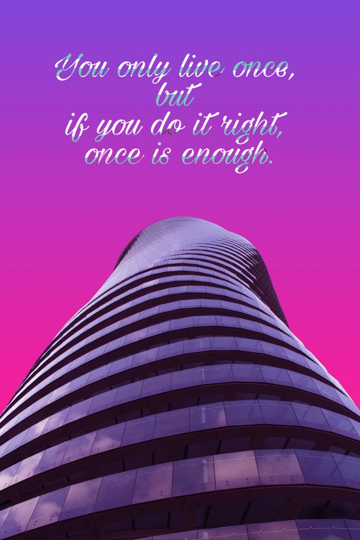 you only live once