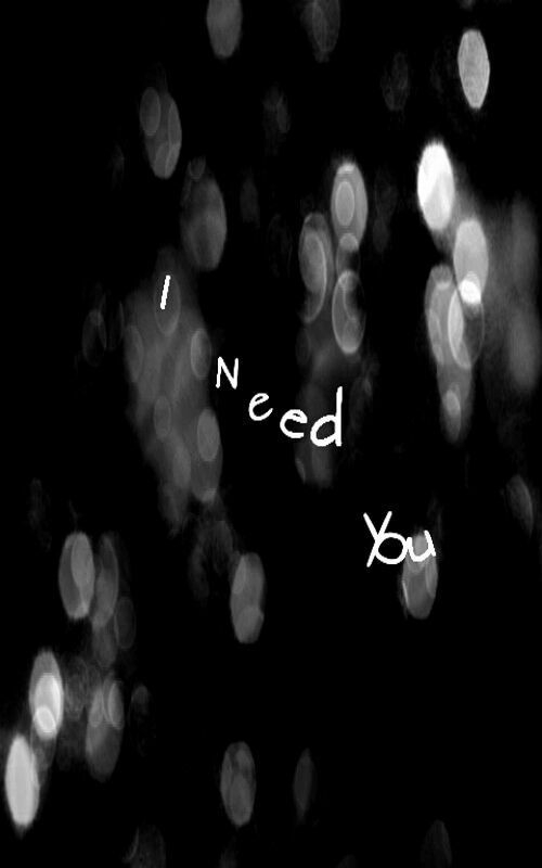 I need you