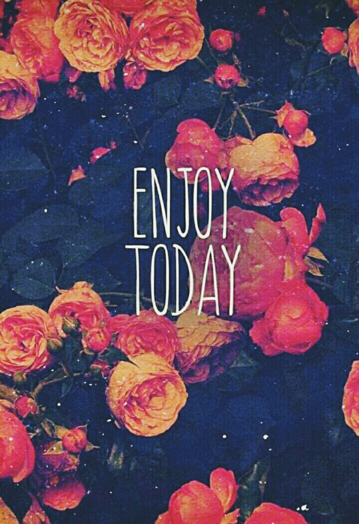 enjoy today..