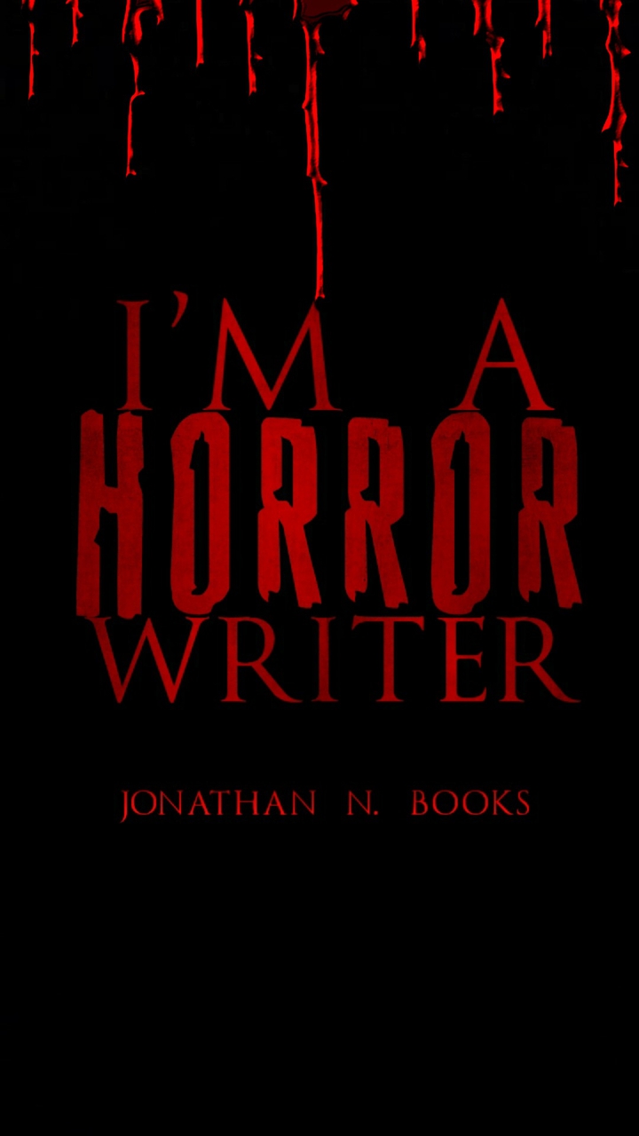 I'M A HORRORS WRITER Wallpaper by Jonathan Najera