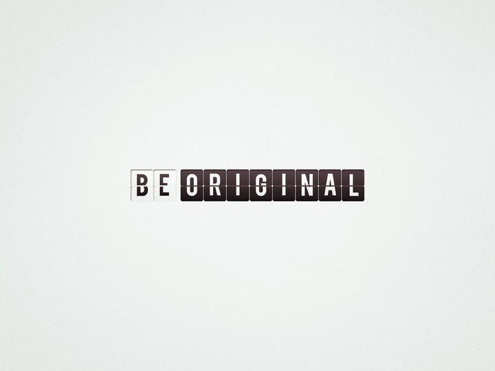 BE ORIGINAL