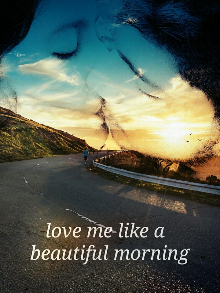 love me like a beautiful morning