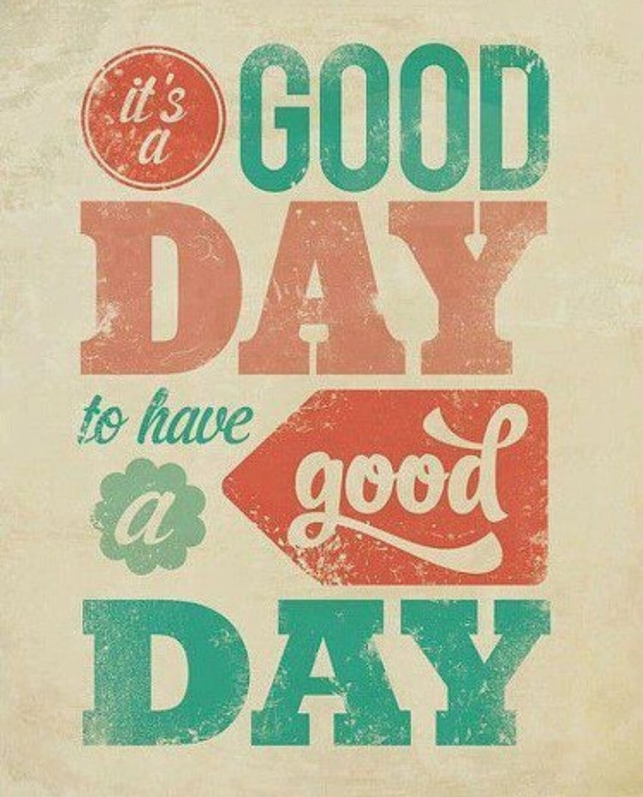 It's a good day