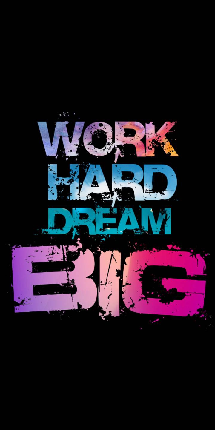 WORK HARD DREAM BIG