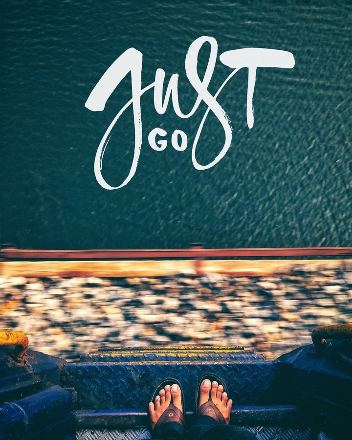 Just go