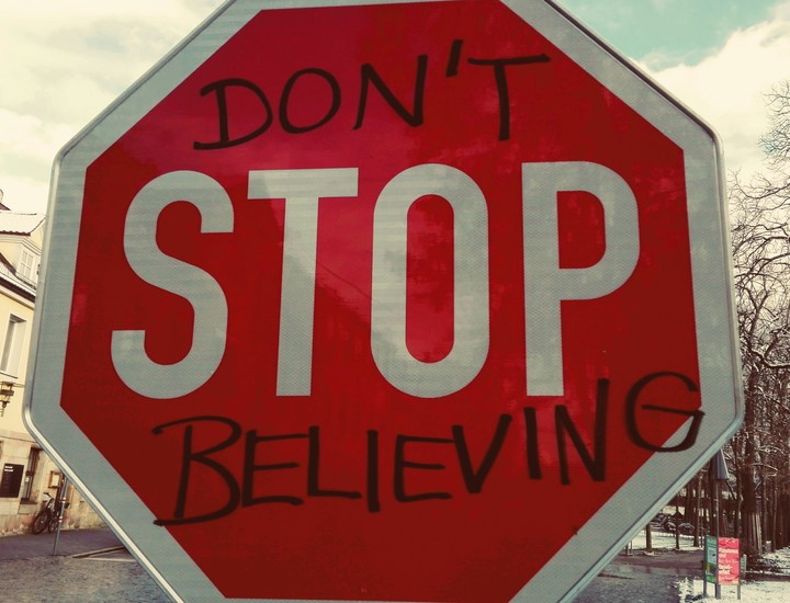 Don't stop beliving !