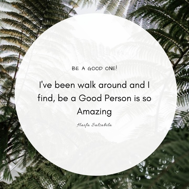 Be a Good One! :)