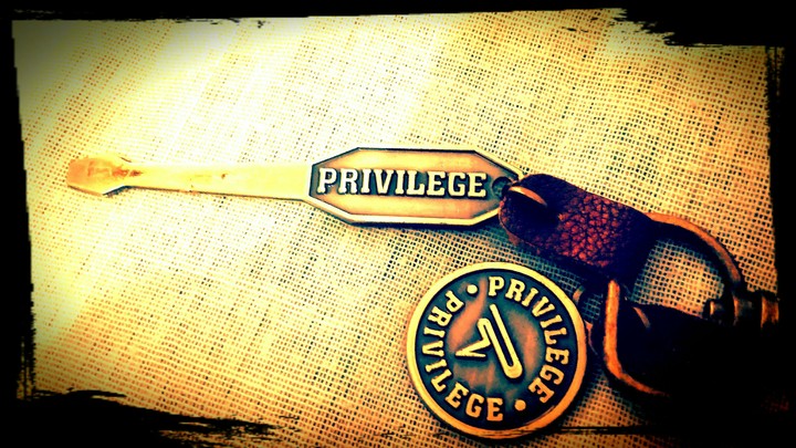 Privilage.