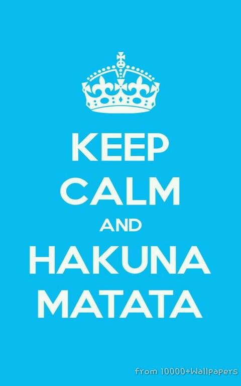 KEEP CALM AND HAKUNA MATATA