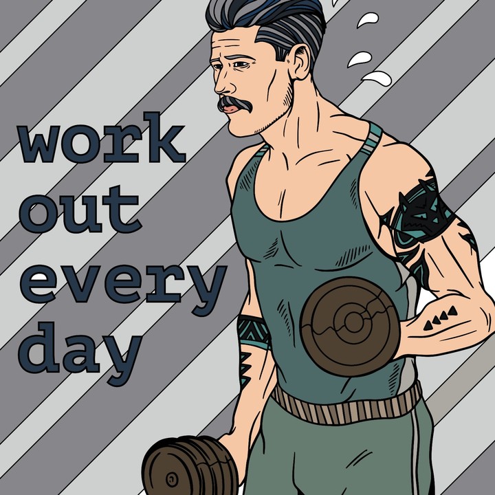 Work out every day