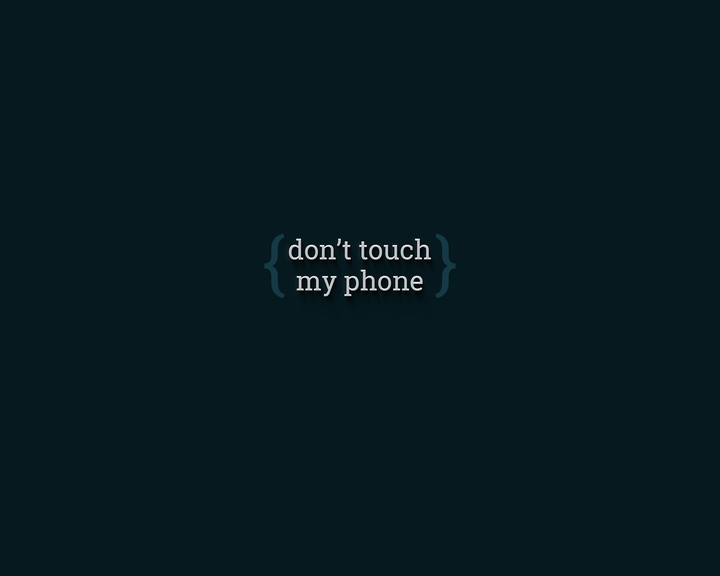Don't Touch My Phone.