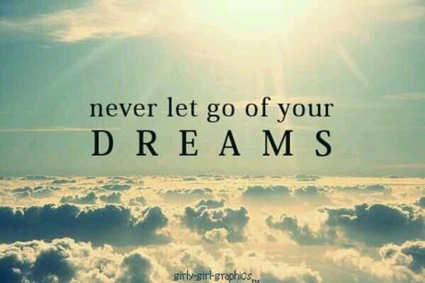never let go of your dreams