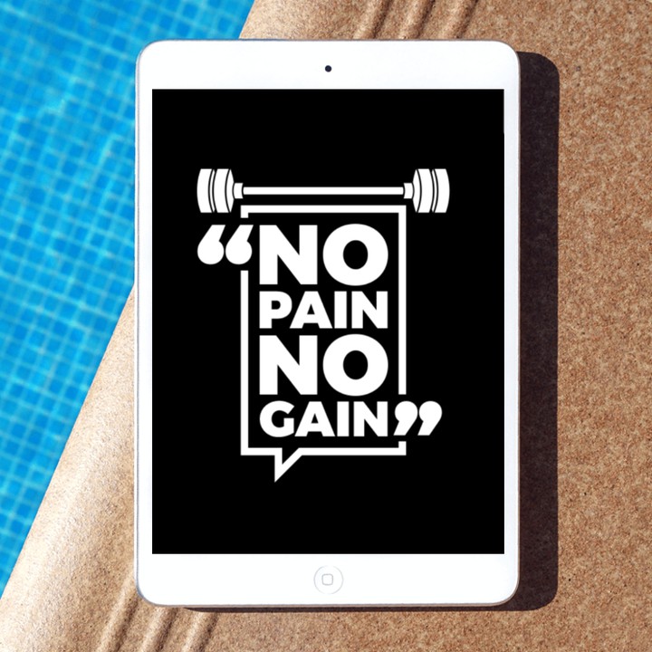 No Pain No Gain....