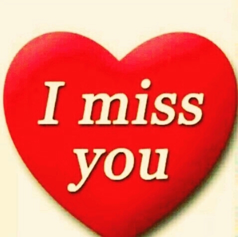 I miss you