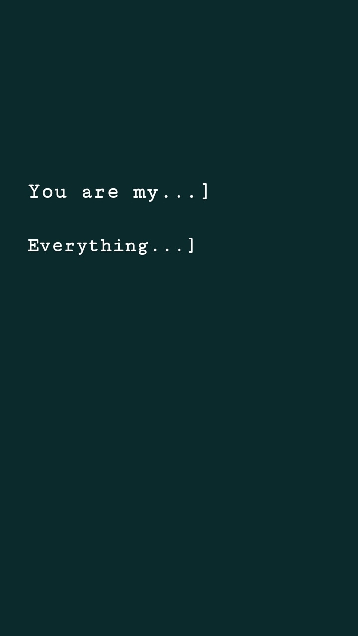 You are my ...]   Everything ...]