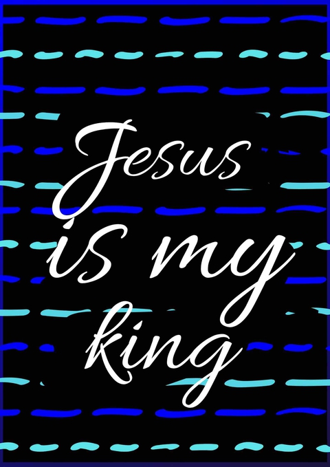 Jesus is my king