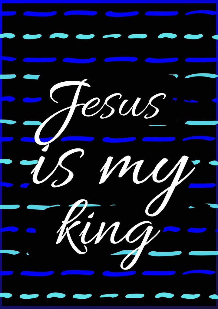 Jesus is my king