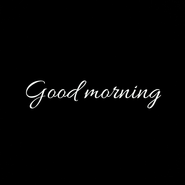 good morning