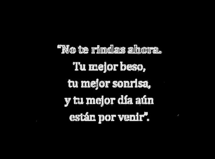 Por favor, no te rindas ahora.
