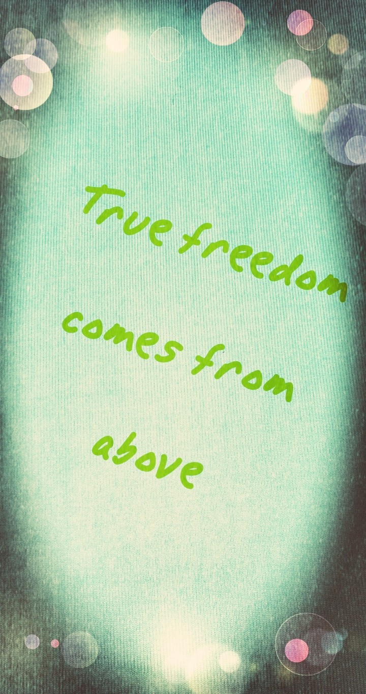 true freedom comes from above
