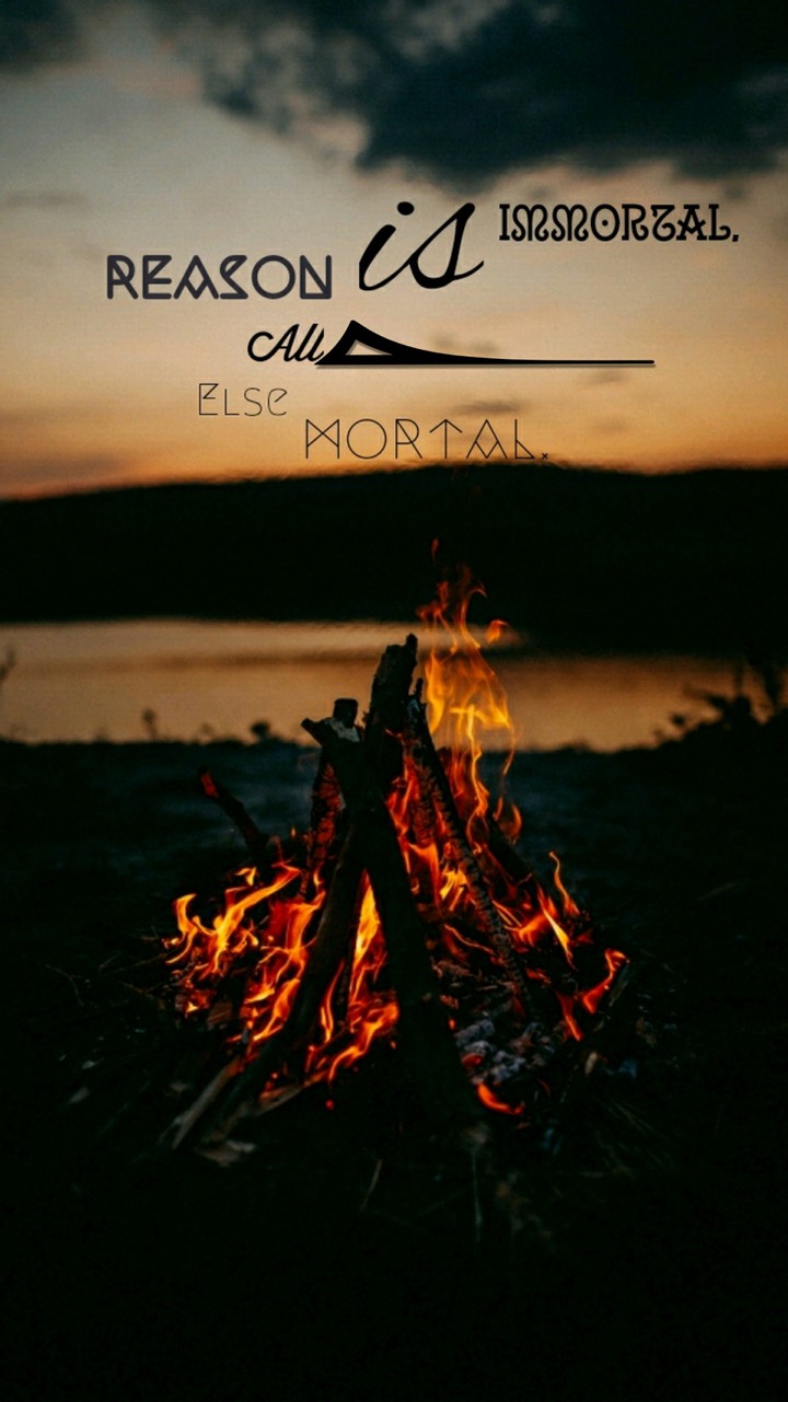 Reason Is Immortal, All Else Mortal.