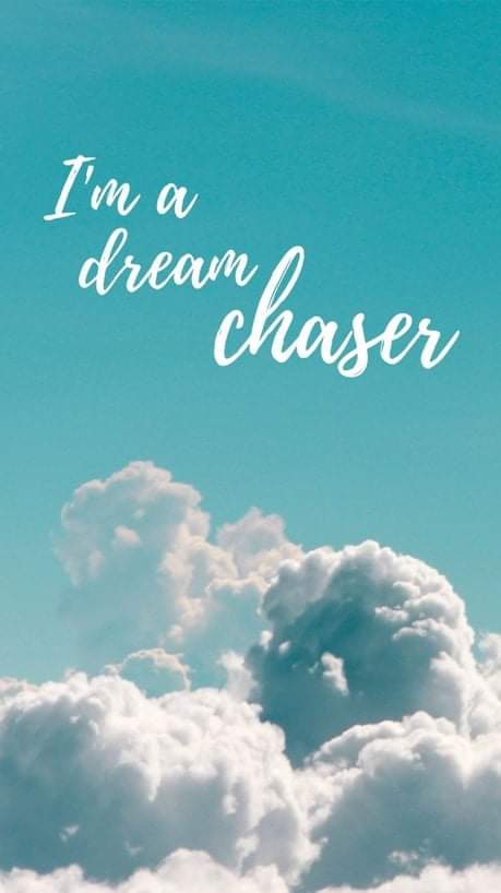 I am a dream chaser