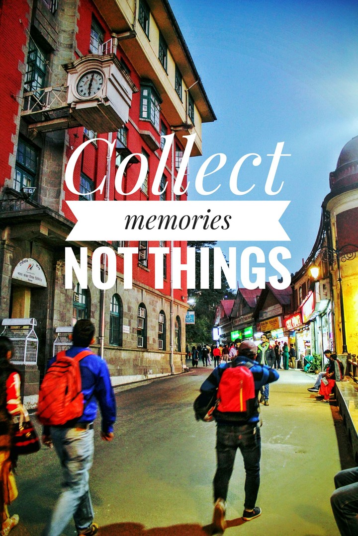 Collect memories. Not things!