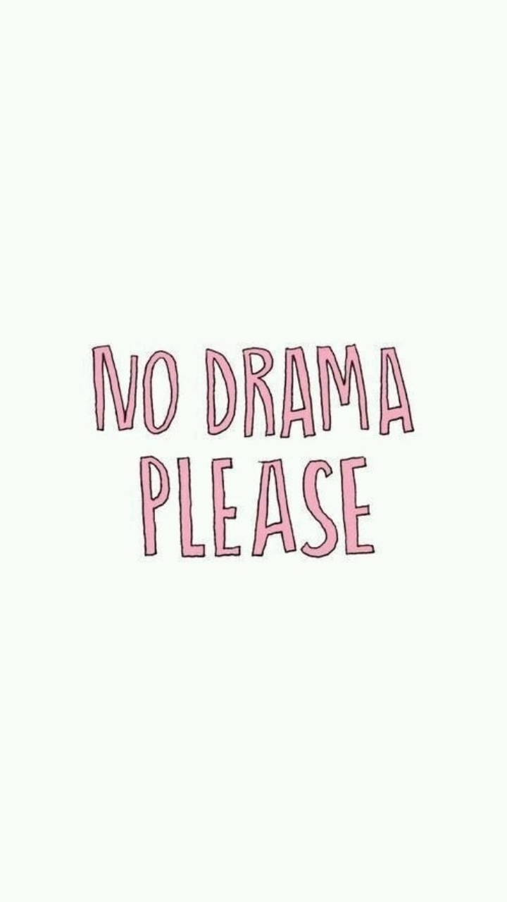 No drama please
