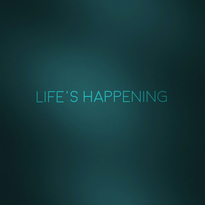 Life's happening