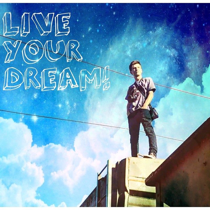 Live your dreams