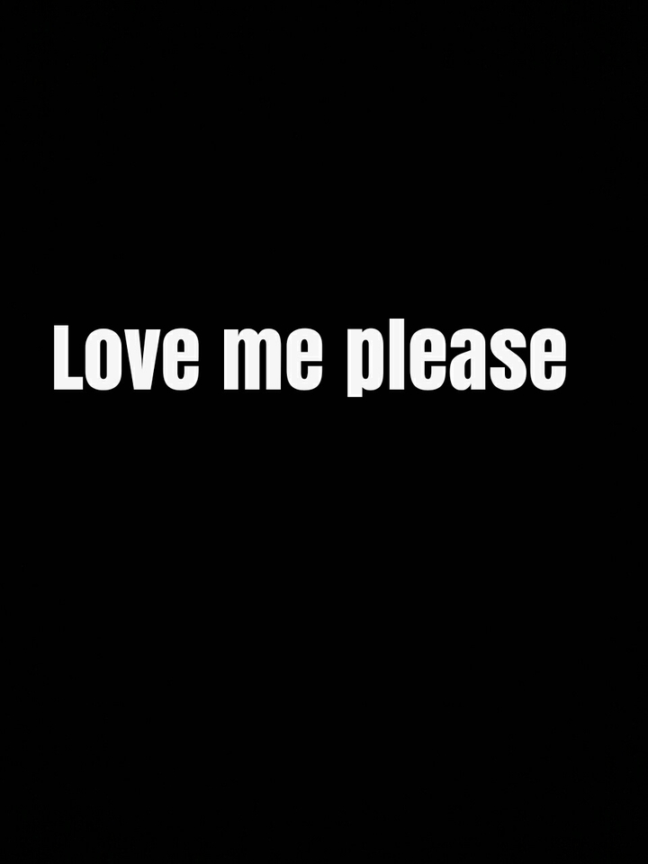 Love me please