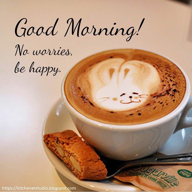 #good morning#no worries, be happy