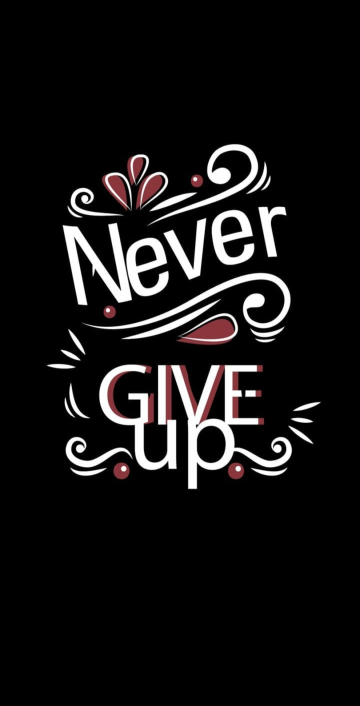 never give up