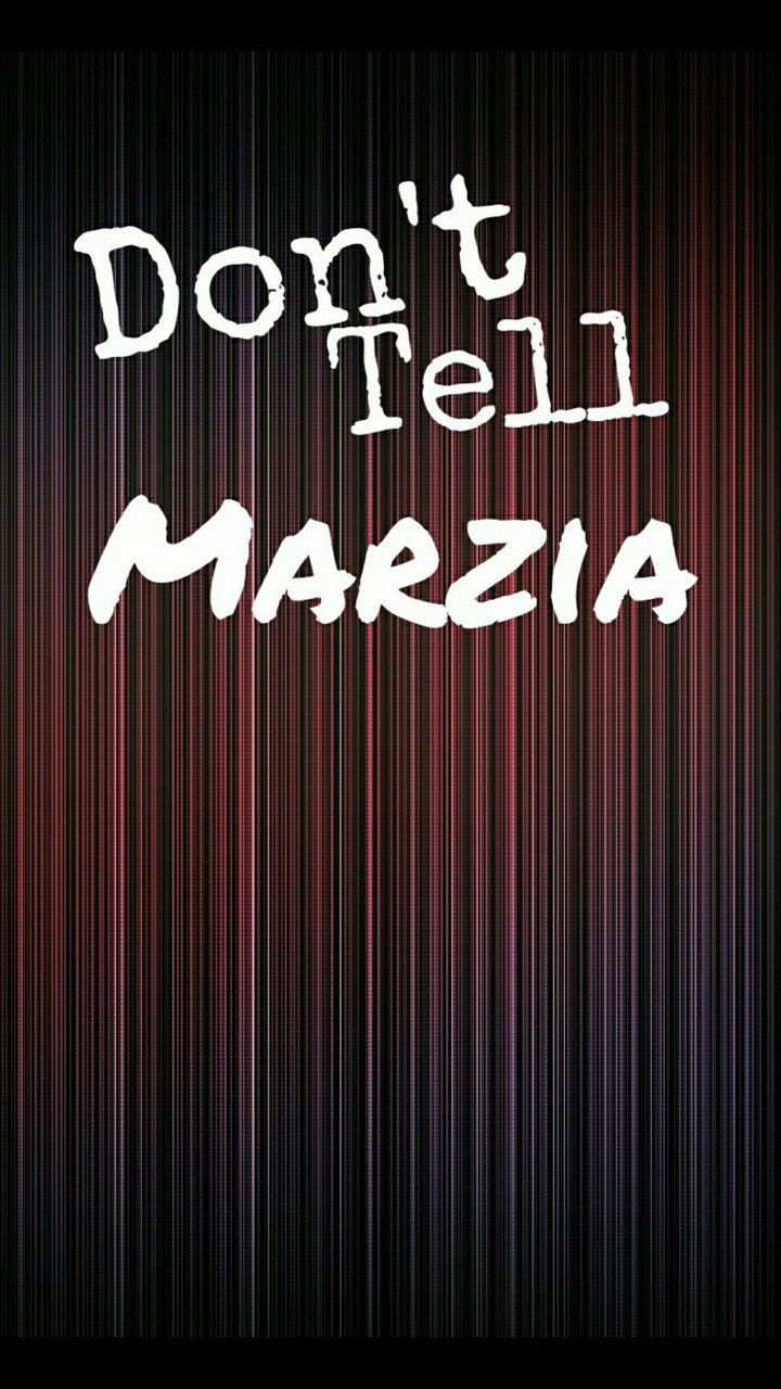 Please Don't tell Marzia