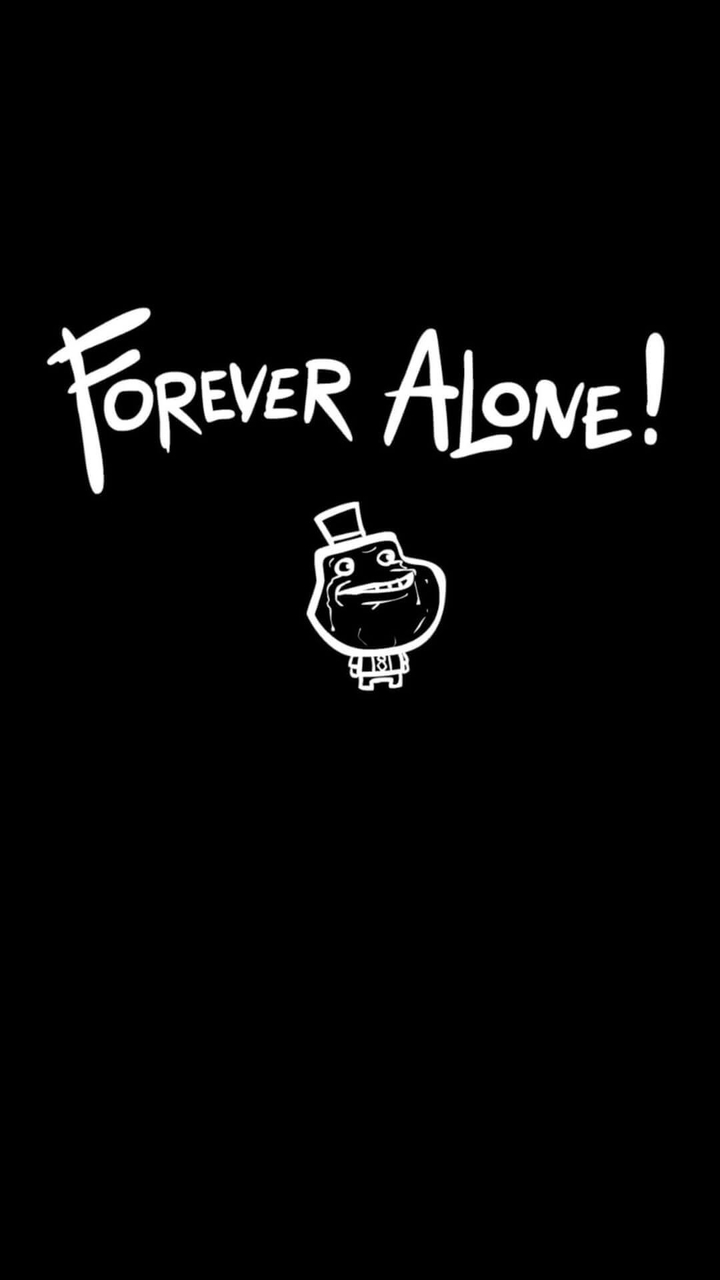 forever alone