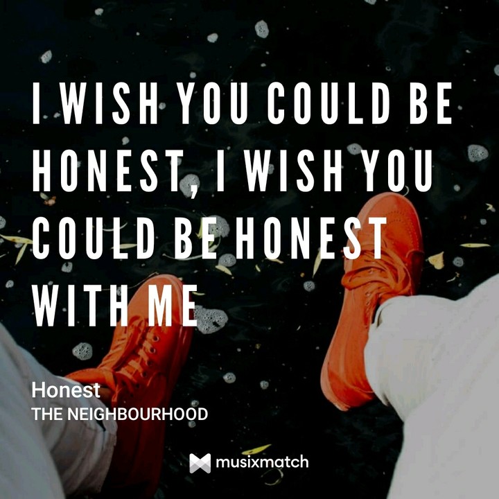 i wish you could be Honest with me
