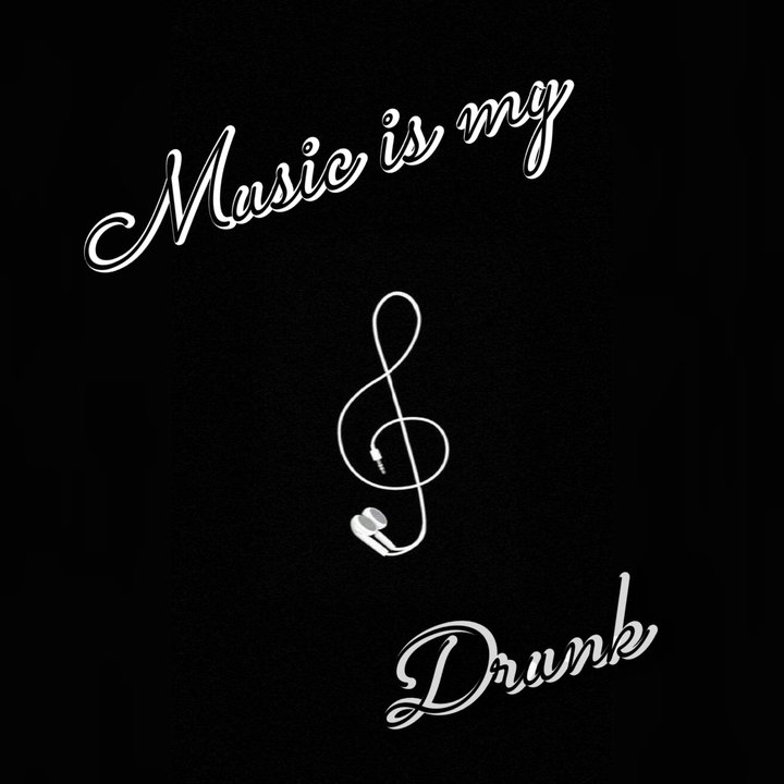 Music is my drunk