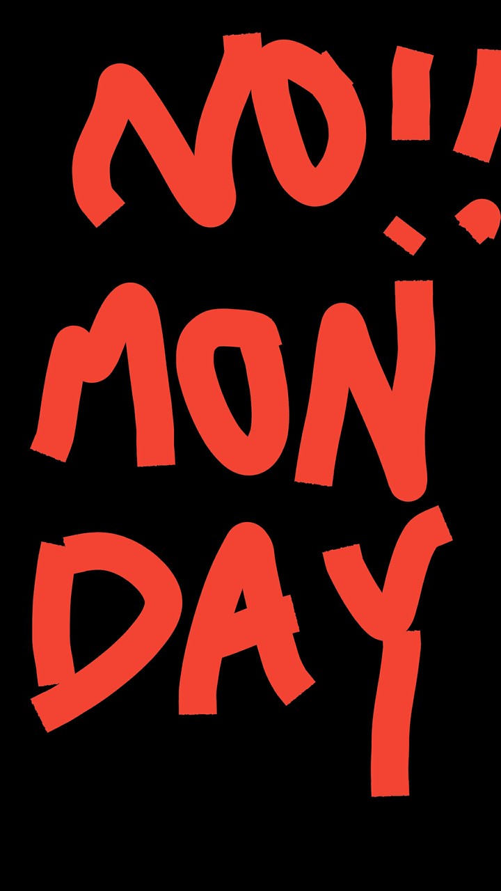 NOOOO IT'S MONDAY