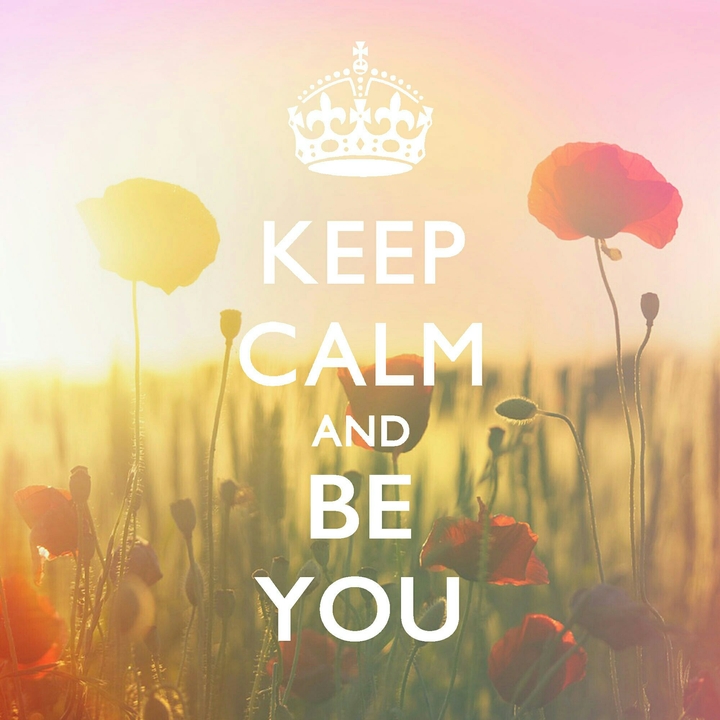 Keep Calm And Be You
