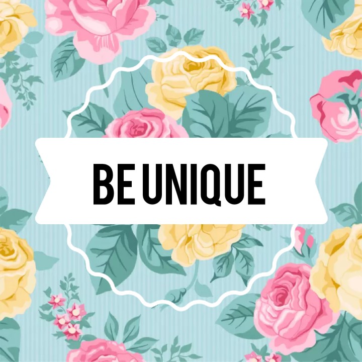 Be Unique (•̀ᴗ•́)و ̑̑