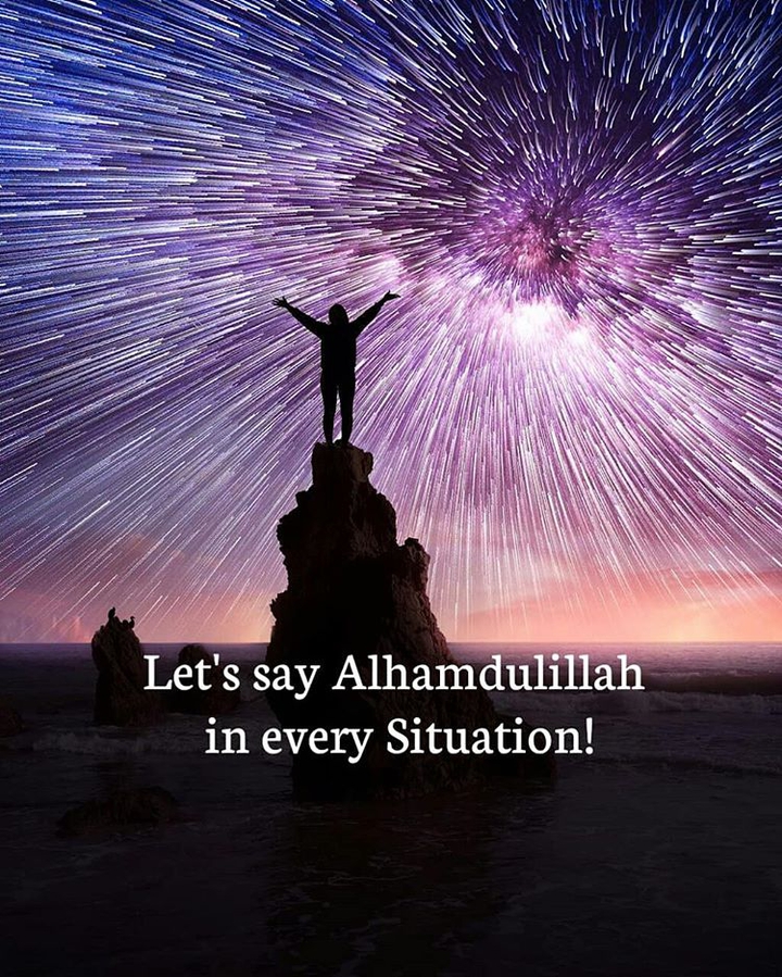 Let's say Alhamdulillah in every situation.
